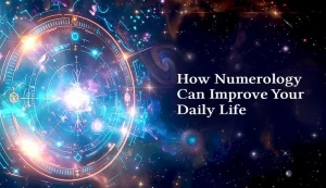 How Numerology Can Improve Your Daily Life