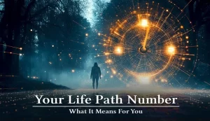 Your Life Path Number: What It Means For You
