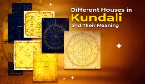 Different Houses in Kundali and Their Meaning